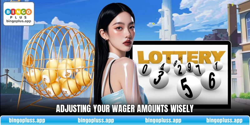 Adjusting your wager amounts wisely