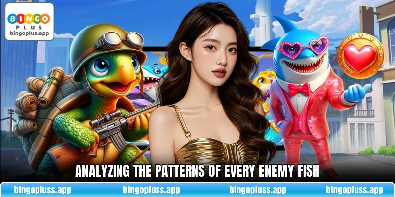 Analyzing the patterns of every enemy fish