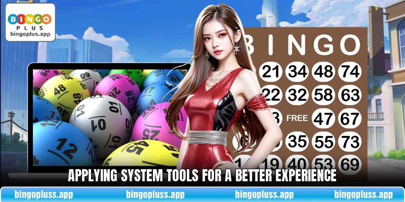 Applying system tools for a better experience