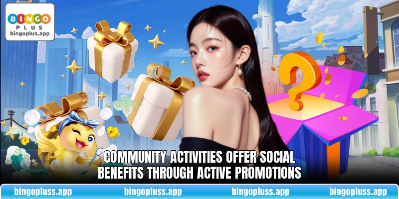 Community activities offer social benefits through active promotions