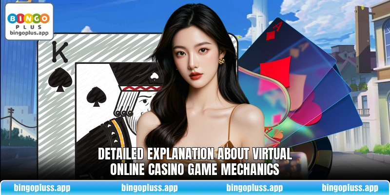 Detailed explanation about virtual online casino game mechanics