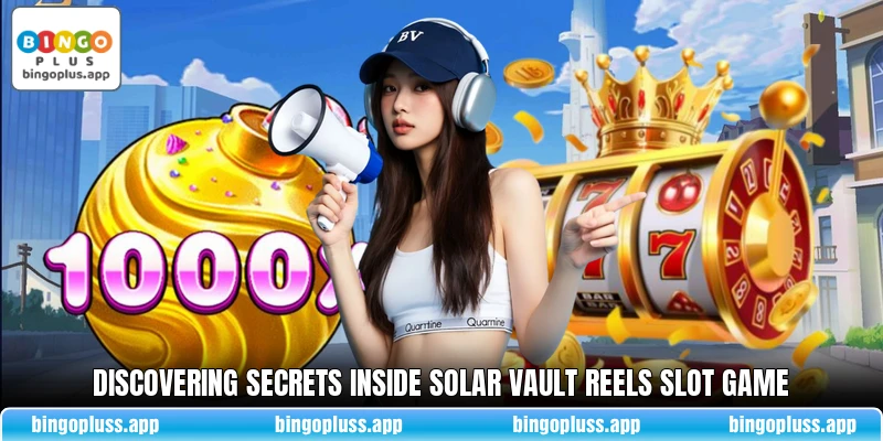Discovering secrets inside Solar Vault Reels slot game