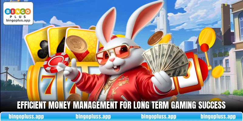 Efficient money management for long term gaming success