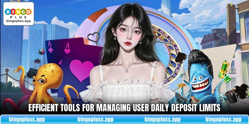 Efficient tools for managing user daily deposit limits