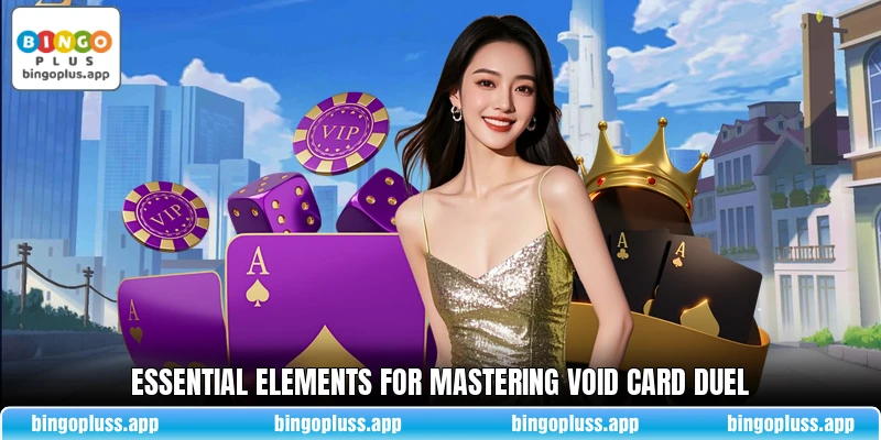 Essential elements for mastering Void Card Duel