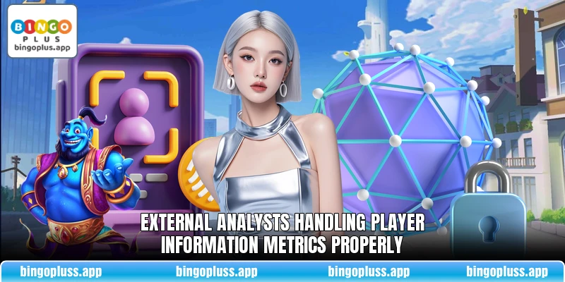 External analysts handling player information metrics properly