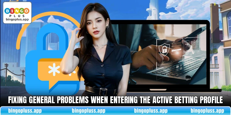 Fixing general problems when entering the active betting profile