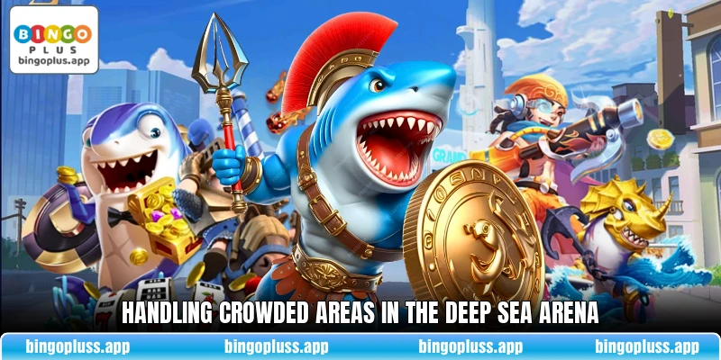 Handling crowded areas in the deep sea arena