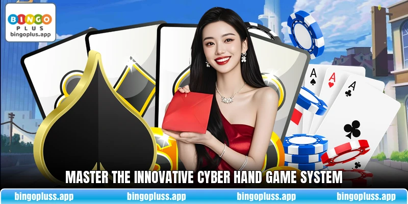 Master the innovative Cyber Hand Game system