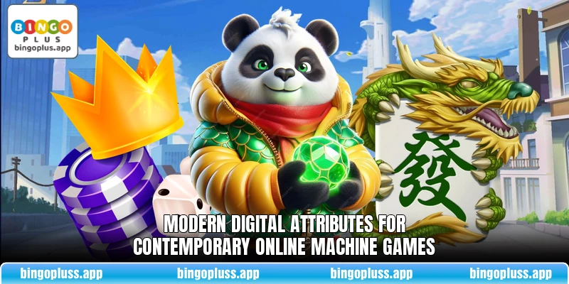 Modern digital attributes for contemporary online machine games