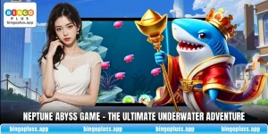 Neptune Abyss Game - The Ultimate Underwater Adventure