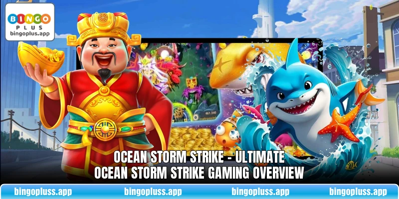 Ocean Storm Strike - Ultimate Ocean Storm Strike Gaming Overview