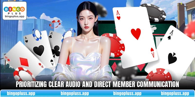 Prioritizing clear audio and direct member communication