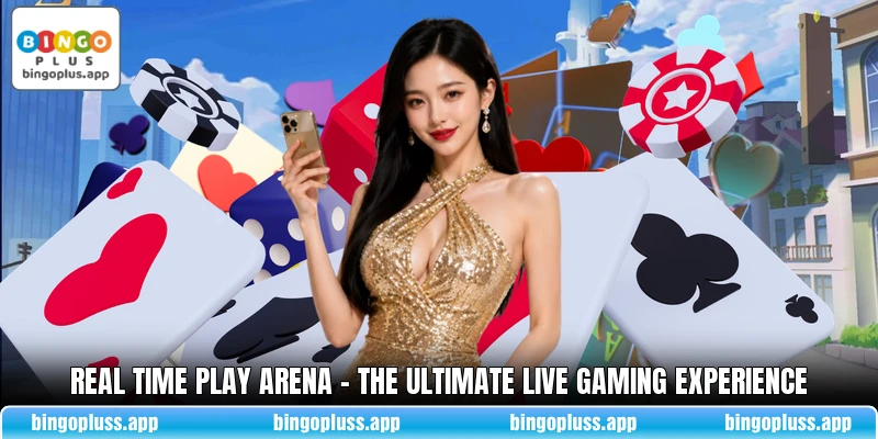 Real Time Play Arena - The Ultimate Live Gaming Experience