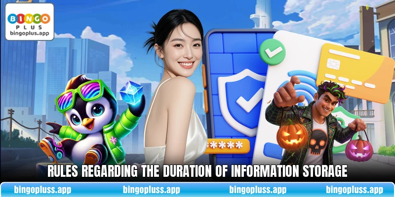 Rules regarding the duration of information storage