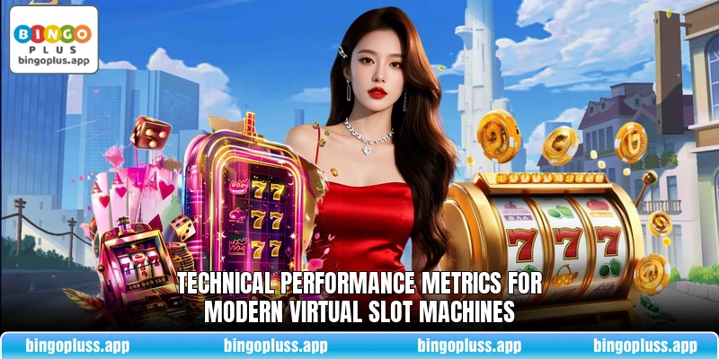 Technical performance metrics for modern virtual slot machines