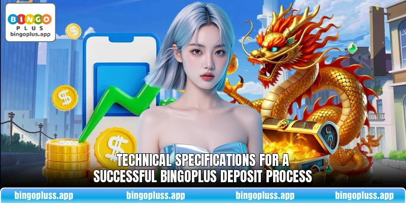 Technical specifications for a successful BingoPlus deposit process
