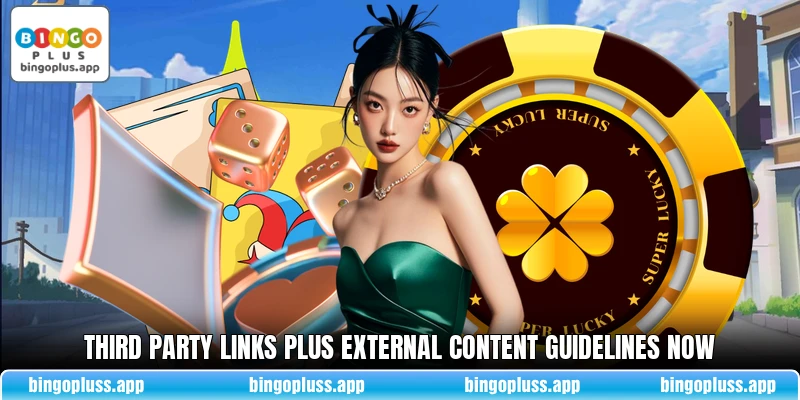 Third party links plus external content guidelines now