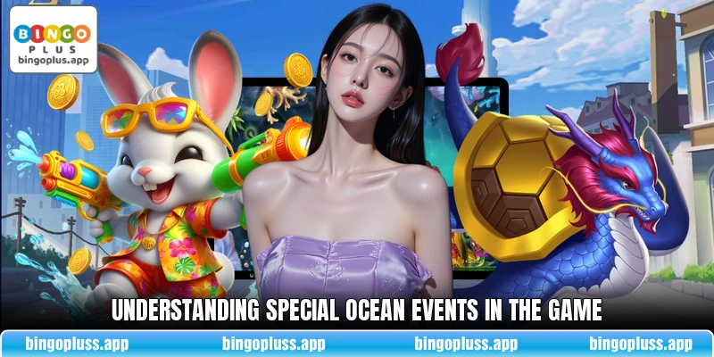 Understanding special ocean events in the game
