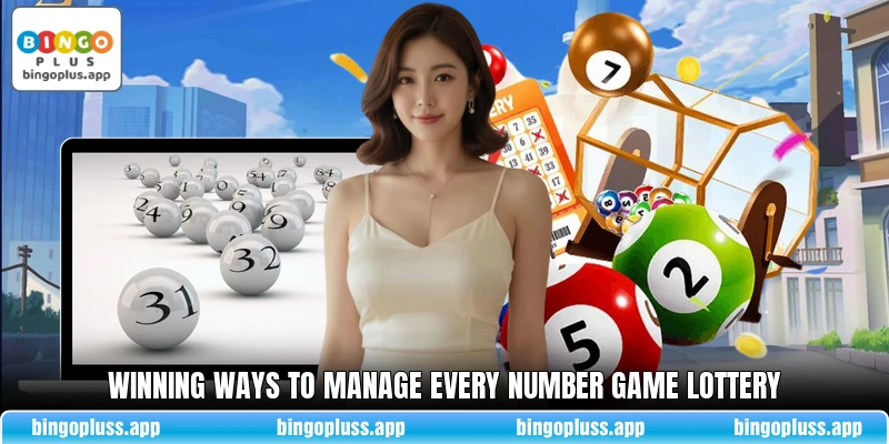 Winning ways to manage every number game lottery
